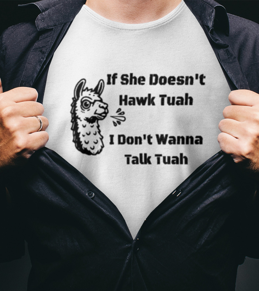 If She Doesn't Hawk Tuah I Don't Wanna Talk Tuah Llama T-Shirt