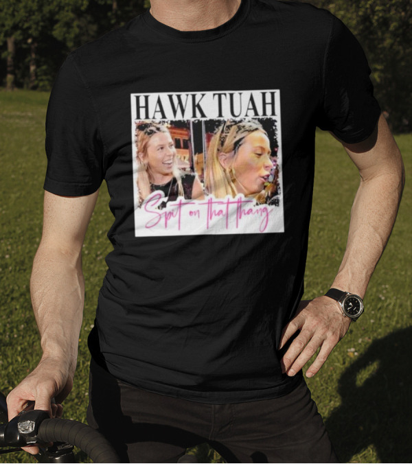 Hawk Tuah Spit On That Thang Funny Meme T-Shirt