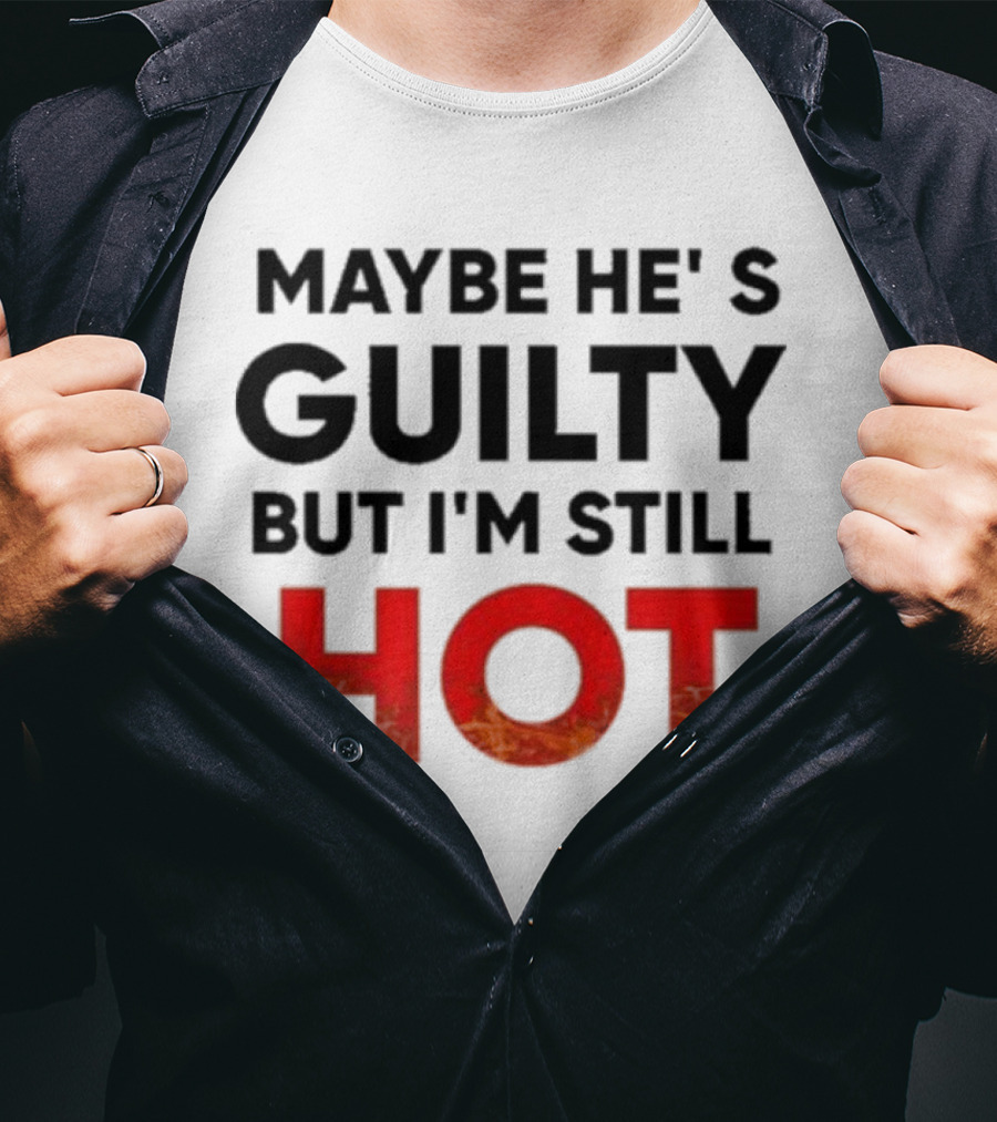 Maybe He's Guilty But I'm Still HOT Mami Message T-Shirt