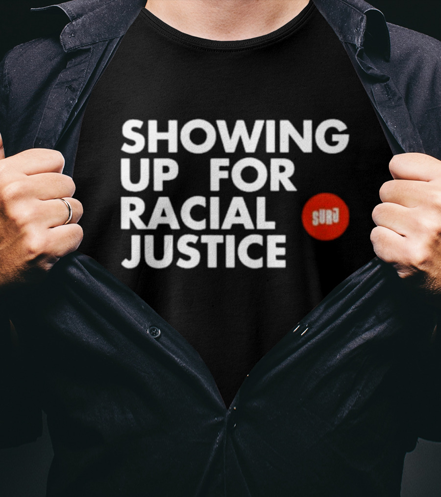 Showing Up For Racial Justice Surj T-Shirt