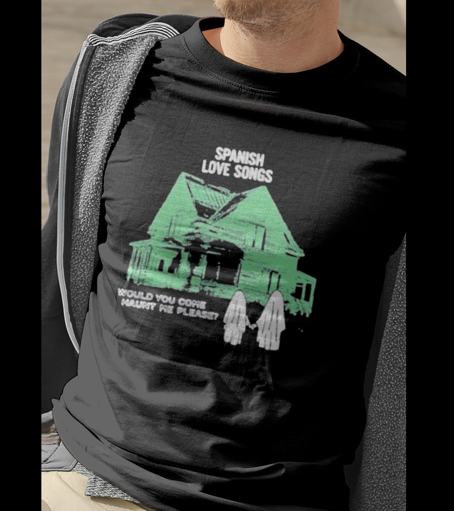 Spanish Love Songs Would You Come Haunt Me Please Haunted House Ghosts T-Shirt