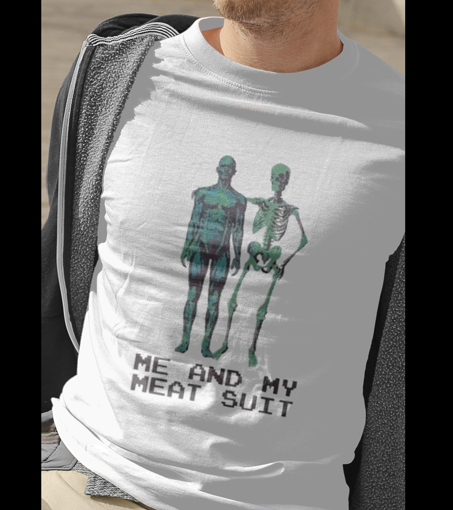Me And My Meat Suit Skeleton Duo T-Shirt