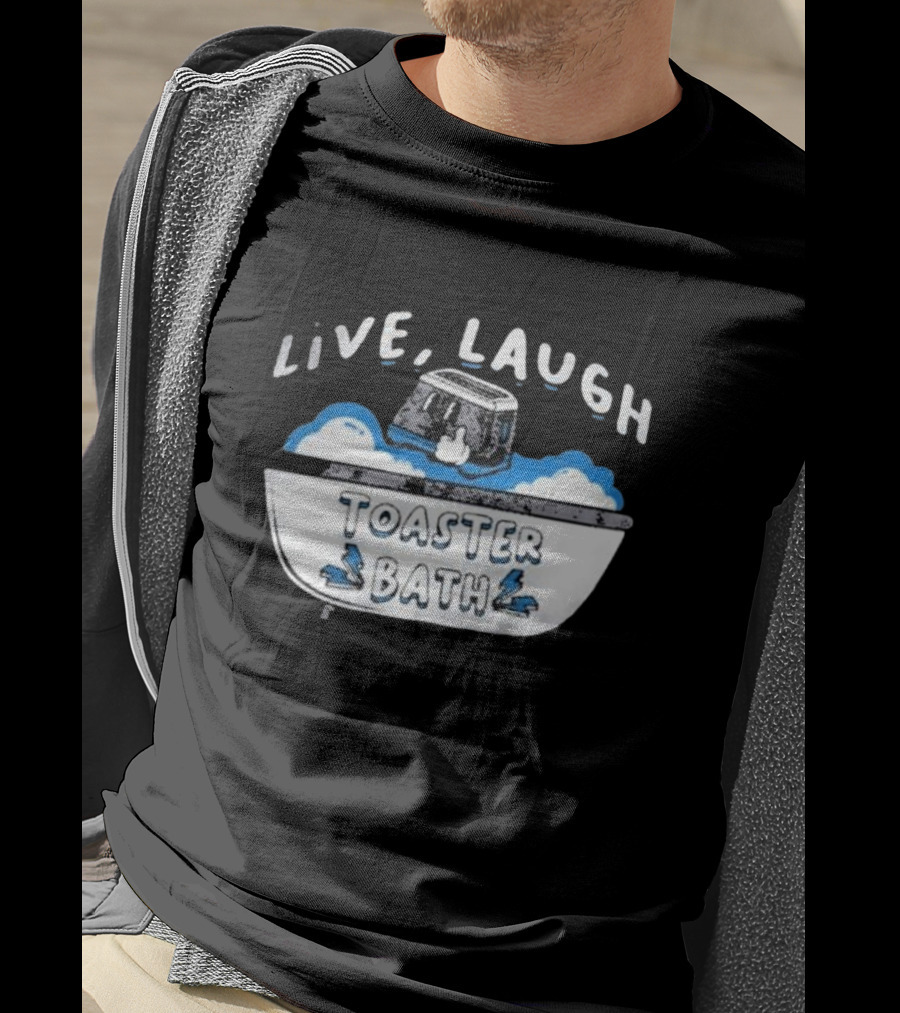 Live Laugh Toaster Bath T-Shirt