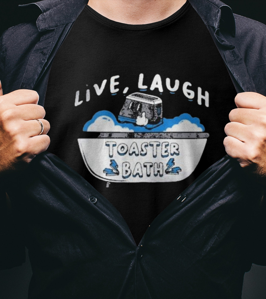Live Laugh Toaster Bath T-Shirt