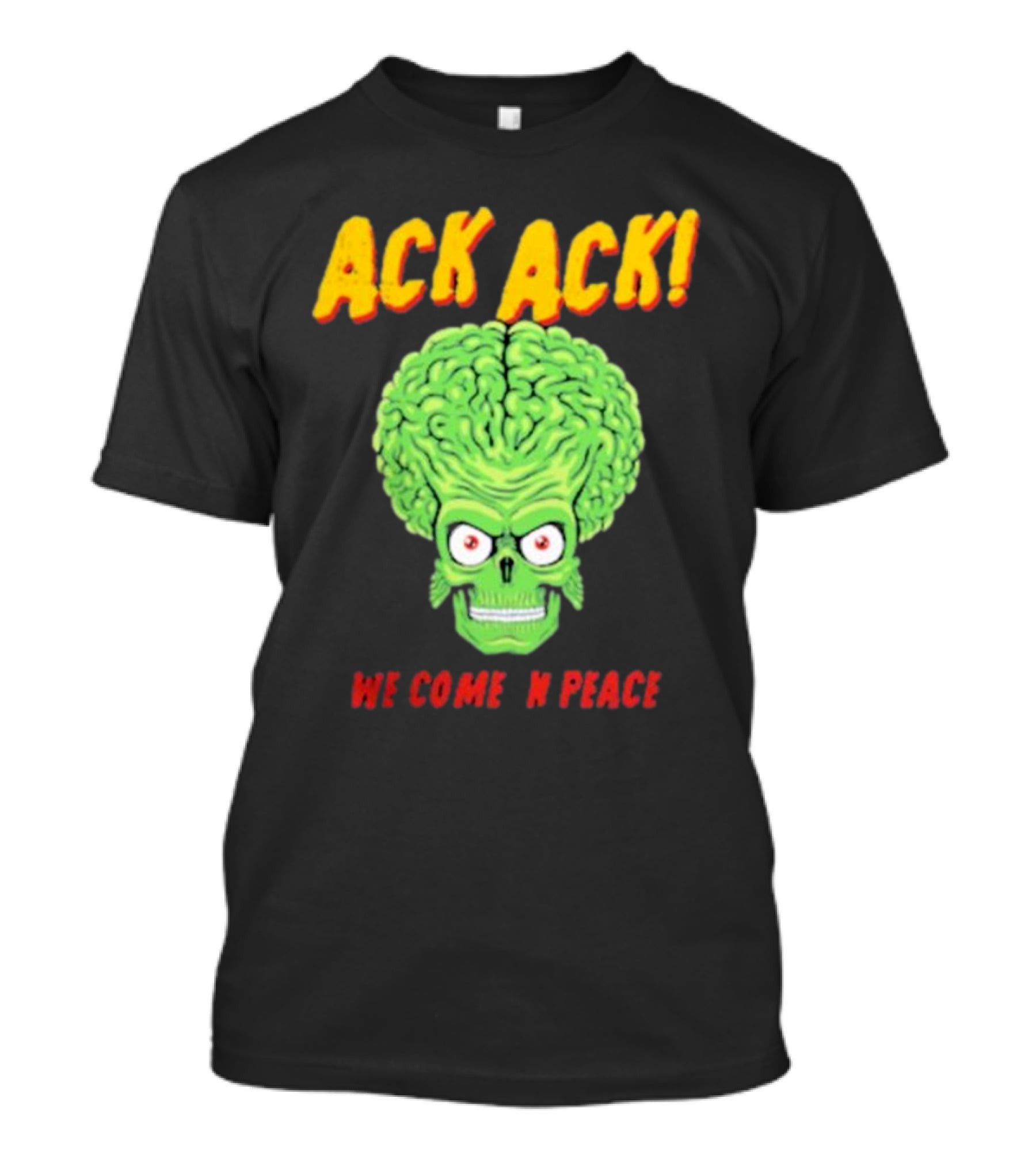 Ack Ack We Come In Peace Alien Brain T-Shirt