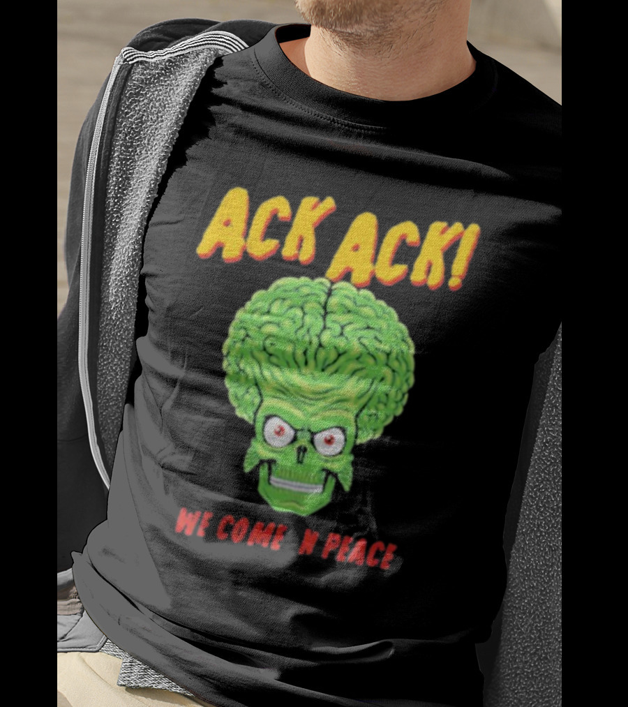 Ack Ack We Come In Peace Alien Brain T-Shirt