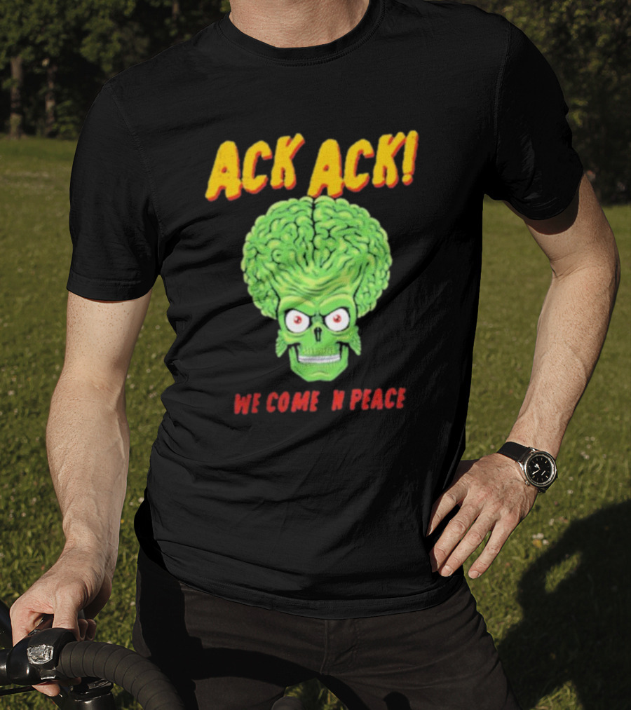 Ack Ack We Come In Peace Alien Brain T-Shirt