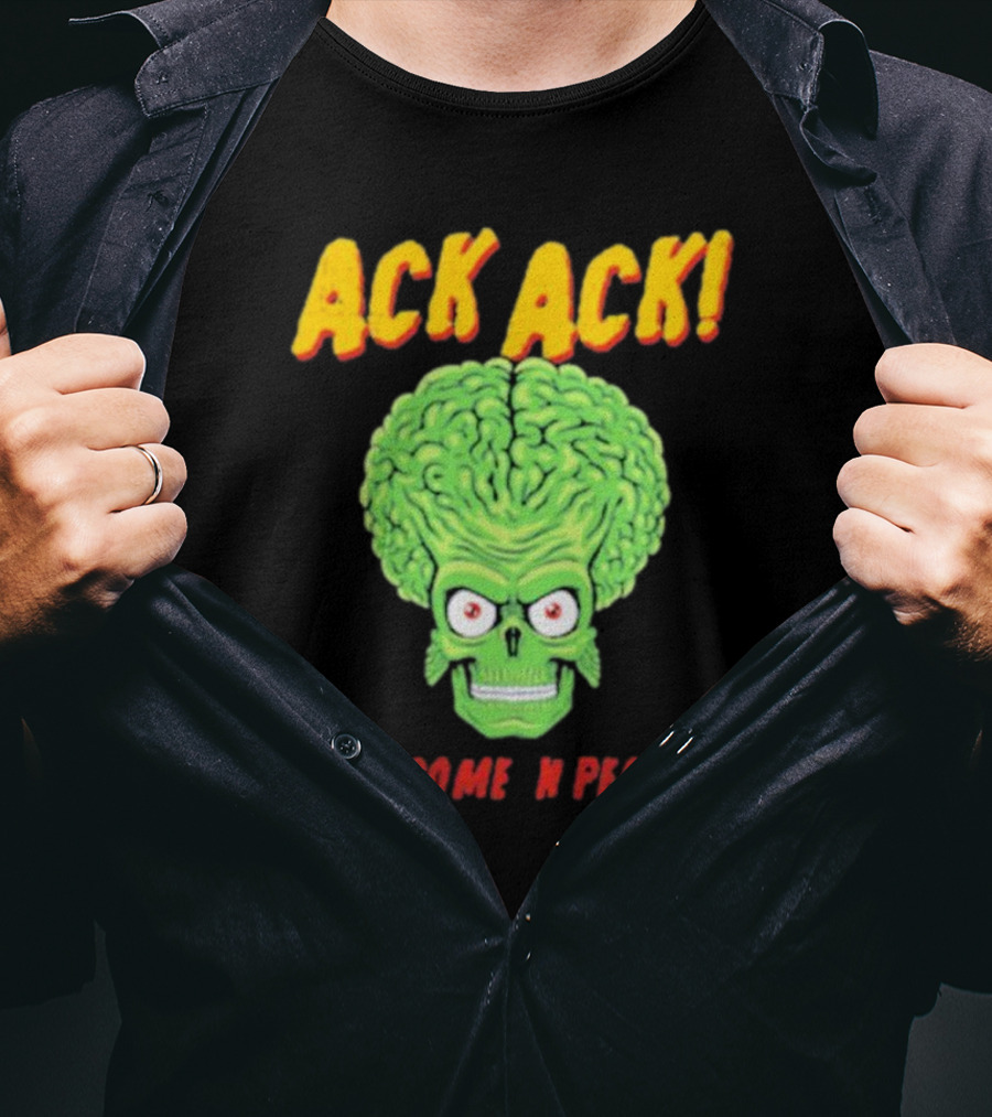 Ack Ack We Come In Peace Alien Brain T-Shirt