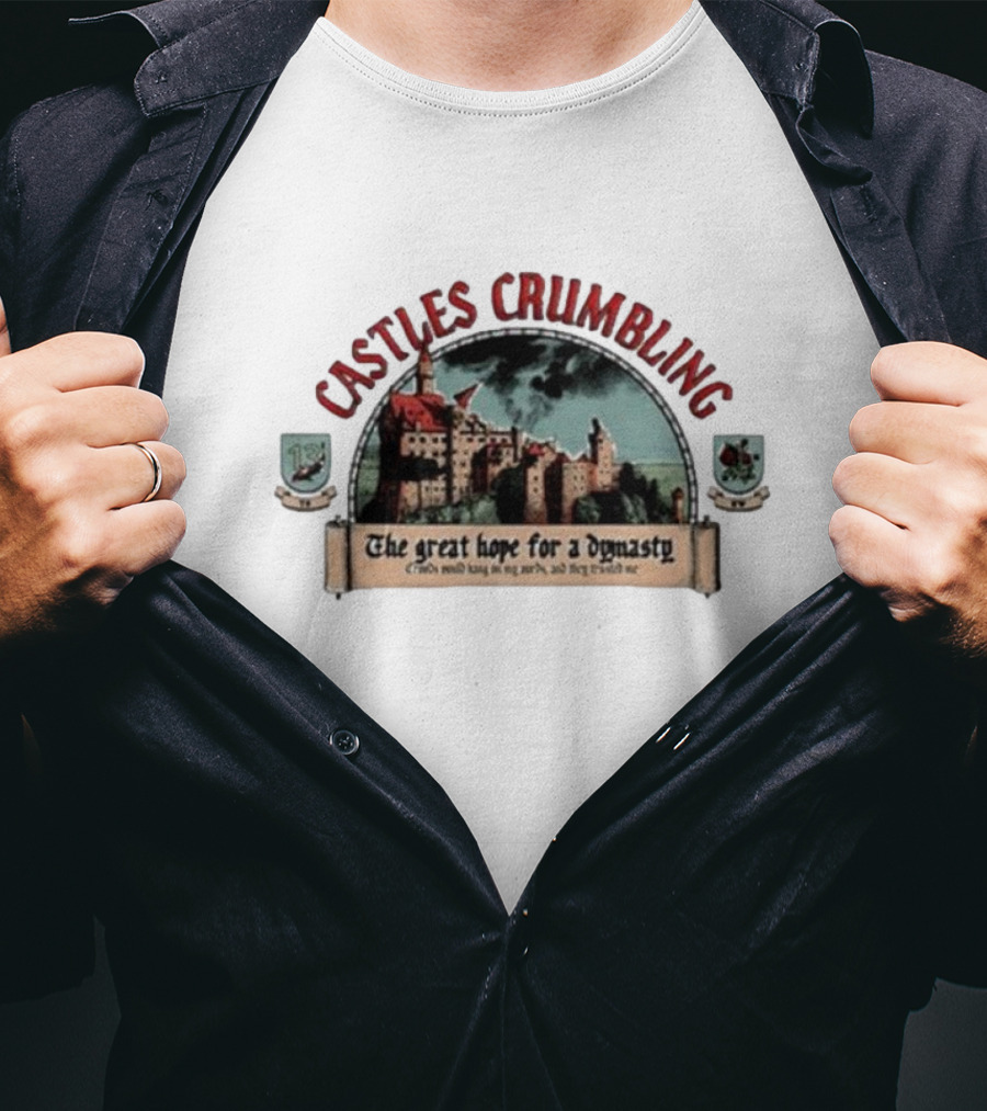 Castles Crumbling The Great Hope For A Dynasty T-Shirt