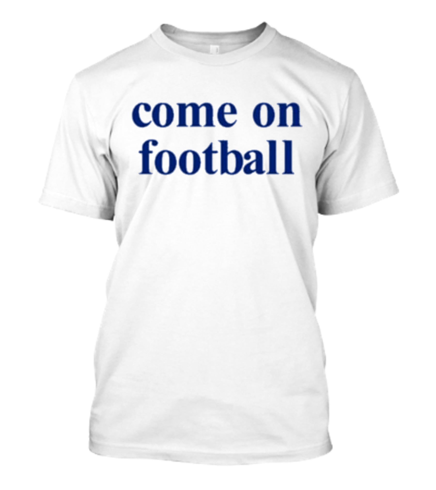 Come On Football T-Shirt