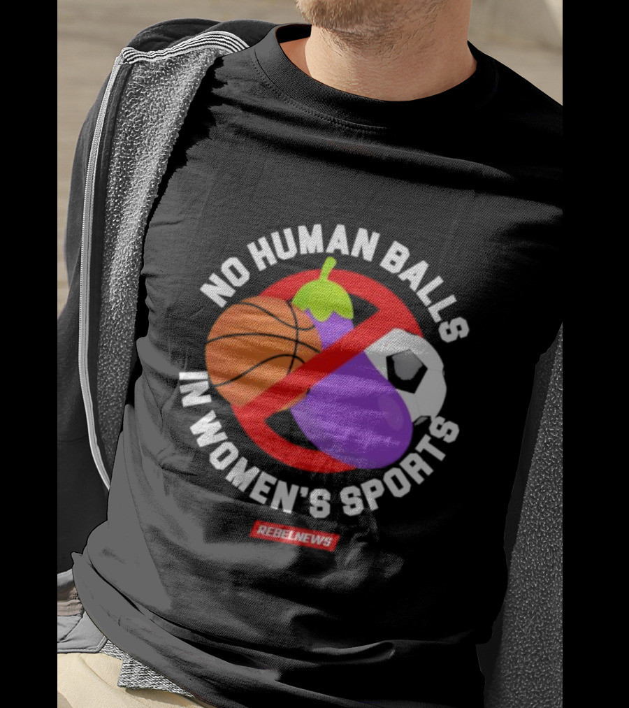 No Human Balls In Women's Sports Basketball Soccer Rebel News Eggplant T-Shirt