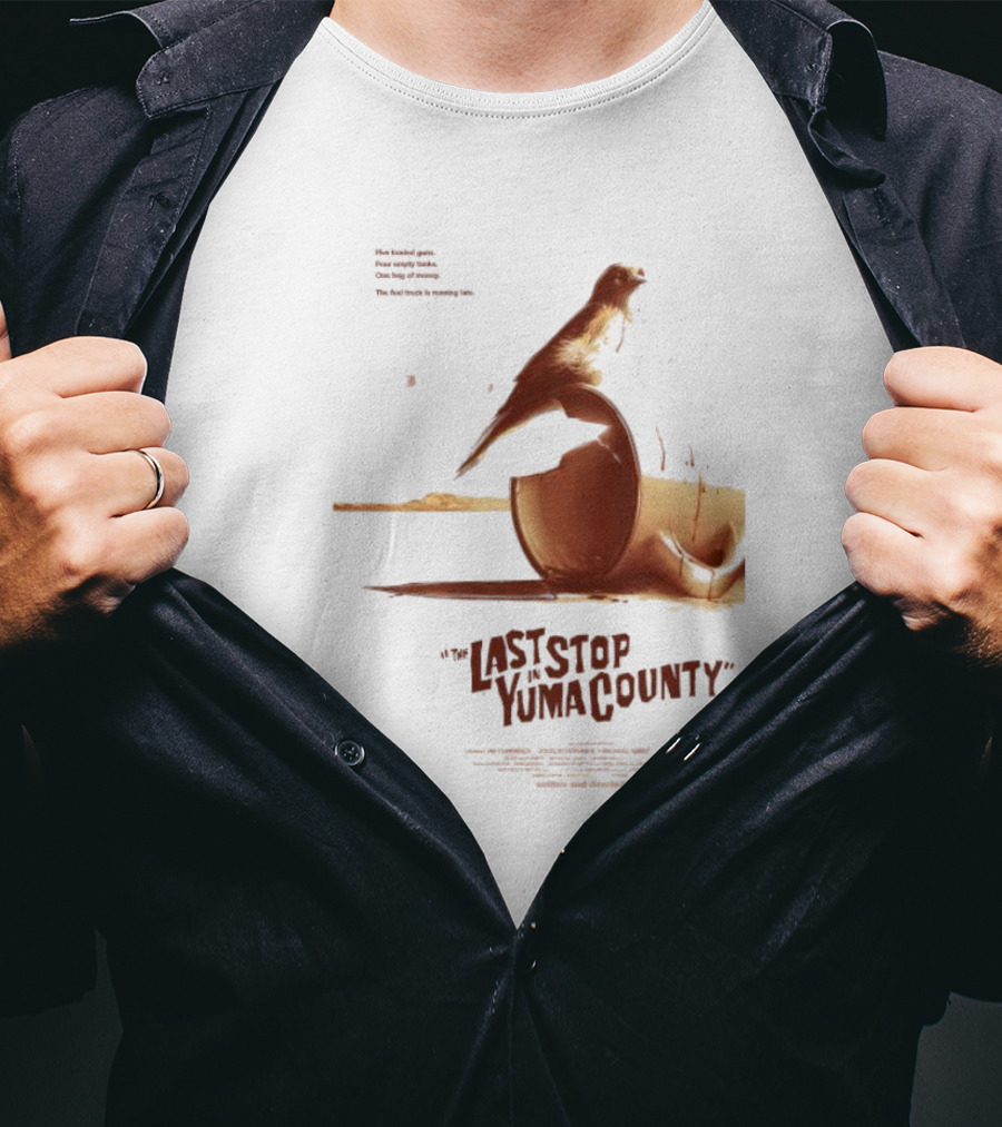 The Last Stop In Yuma County Five Loaded Guns Four Empty Tanks One Bag Of Money The Fuel Truck Is Running Late T-Shirt