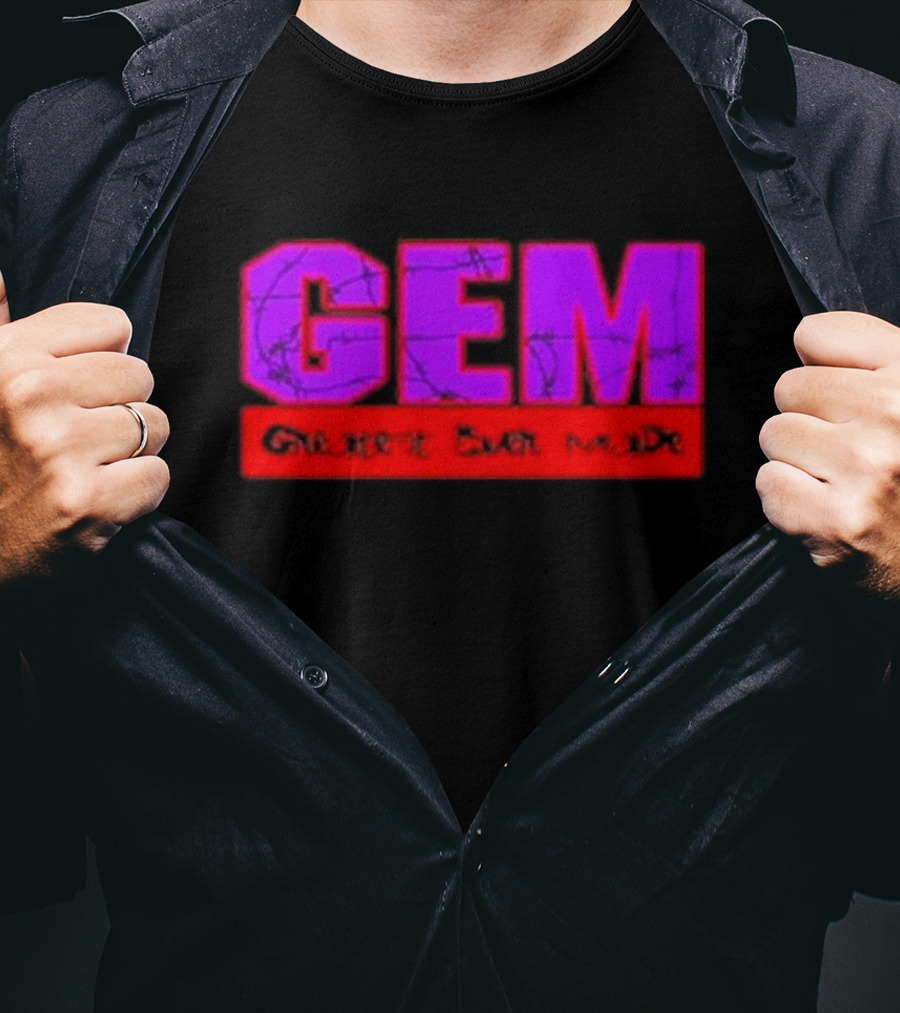 GEM Greatest Ever Made T-Shirt
