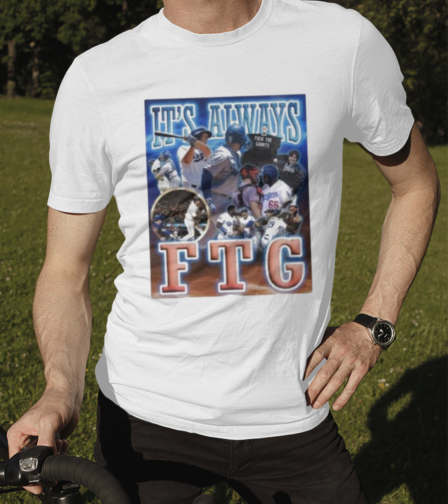 It's Always FTG Dodgers Vs. Giants Baseball Rivalry T-Shirt