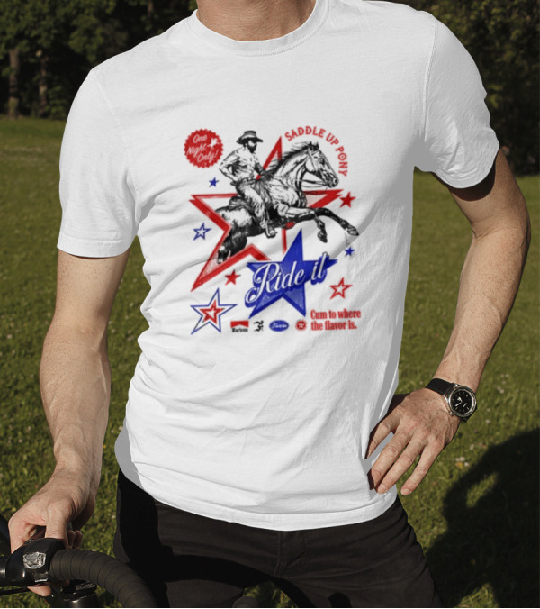 Saddle Up Pony Ride It Maricon Cum To Where The Flavor Is Cowboy Star T-Shirt