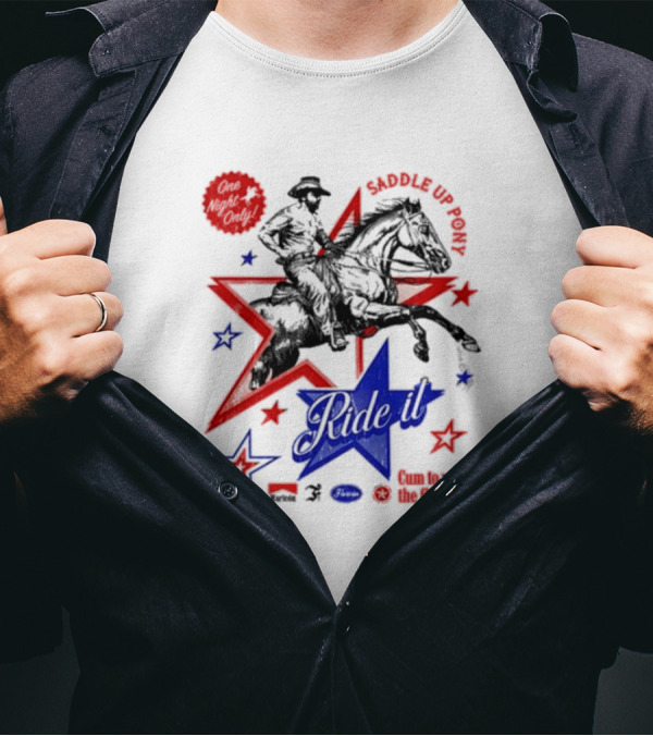 Saddle Up Pony Ride It Maricon Cum To Where The Flavor Is Cowboy Star T-Shirt