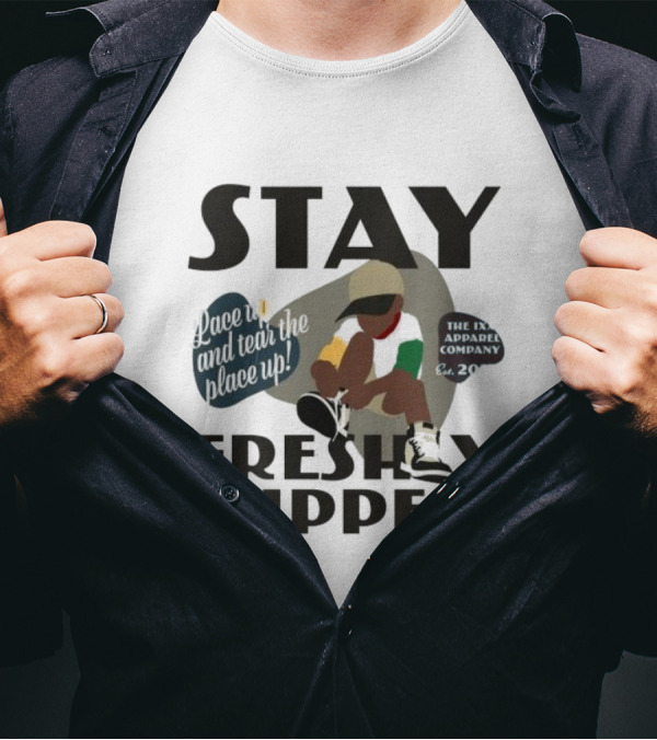 Stay Freshly Dipped Lace Up And Tear The Place Up The Ixxi Apparel Company T-Shirt