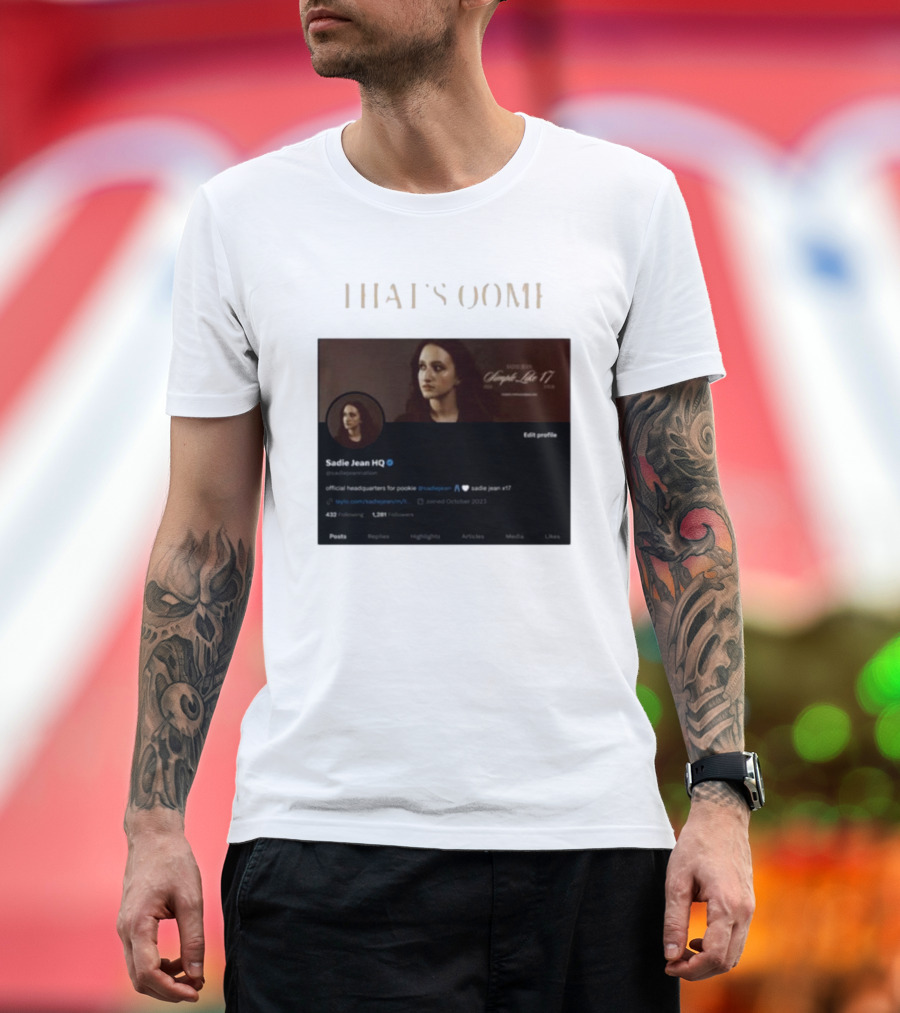 THATS OOMF SADIE JEAN HQ ANGST LIKE 17 OFFICIAL HEADQUARTERS T-Shirt