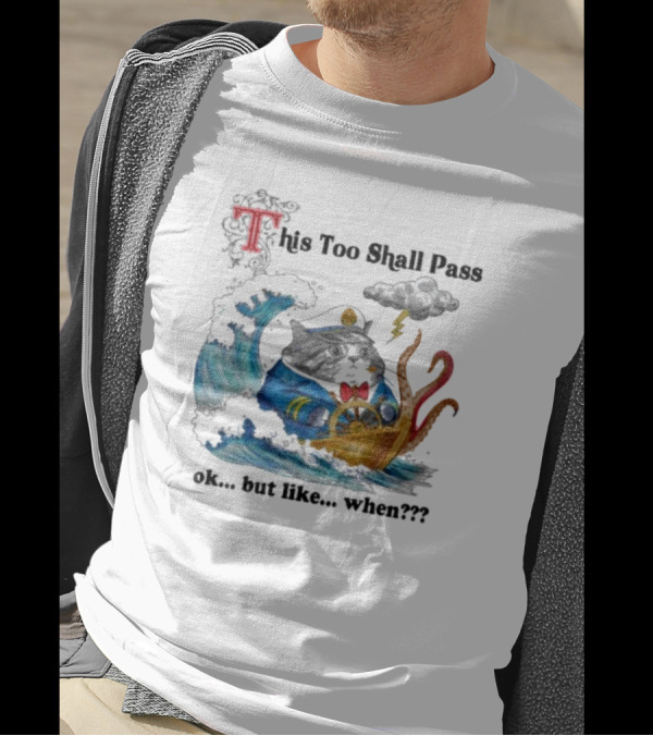This Too Shall Pass Ok But Like When Cat Captain In Stormy Seas With Kraken And Lightning T-Shirt