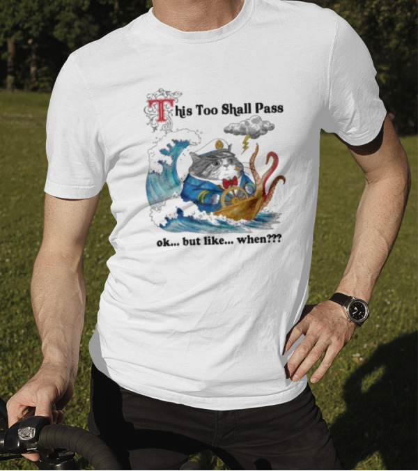 This Too Shall Pass Ok But Like When Cat Captain In Stormy Seas With Kraken And Lightning T-Shirt
