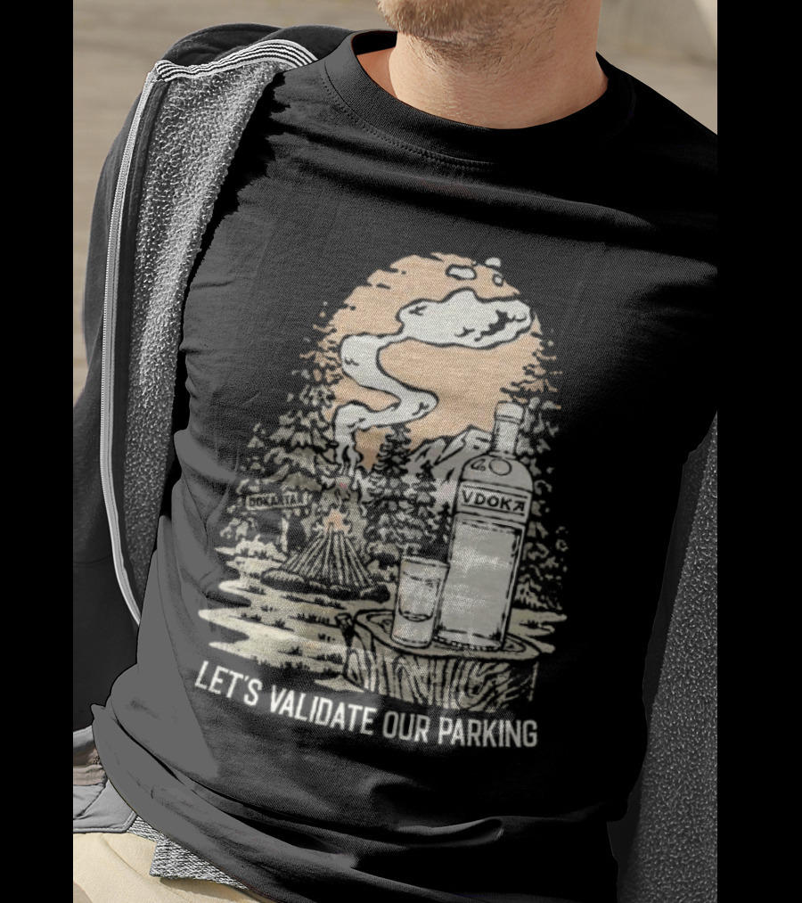 Let’s Validate Our Parking Vdoka Campfire Forest Scene T-Shirt
