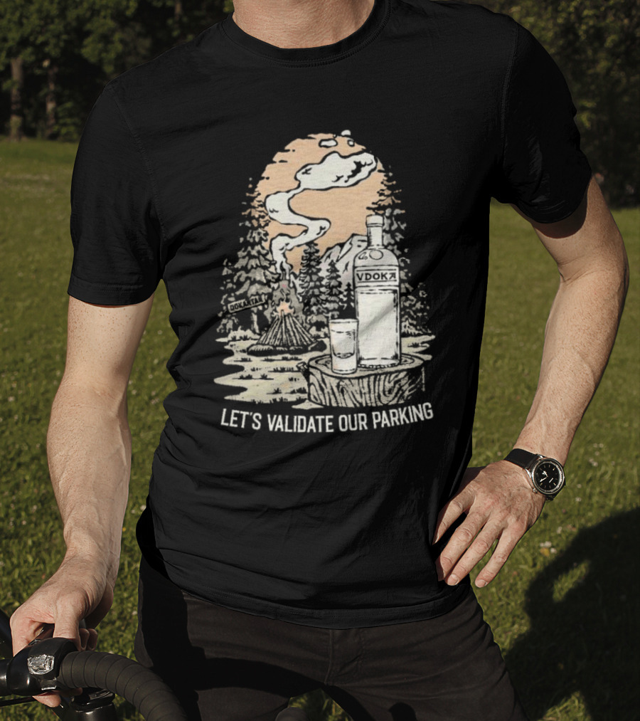 Let’s Validate Our Parking Vdoka Campfire Forest Scene T-Shirt