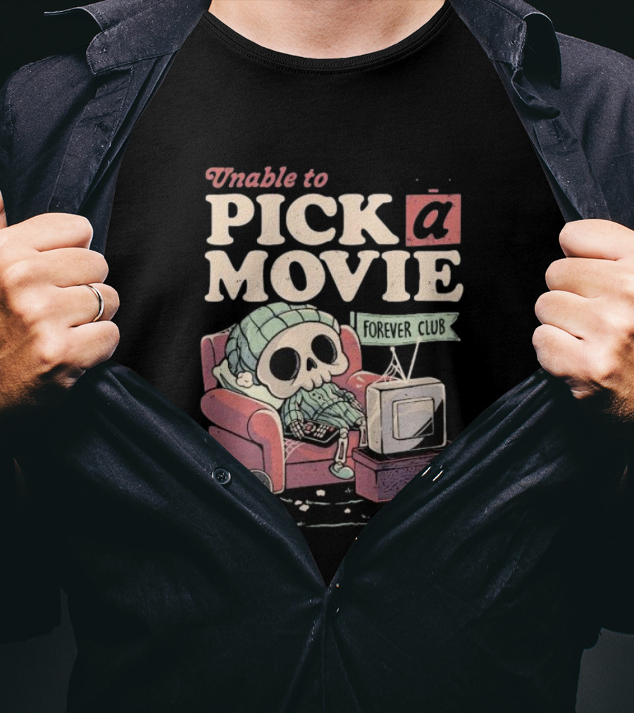 Unable To Pick A Movie Forever Club Skeleton Television T-Shirt