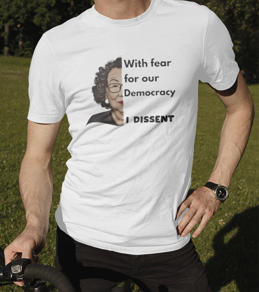 With Fear For Our Democracy I Dissent Sonia Sotomayor T-Shirt