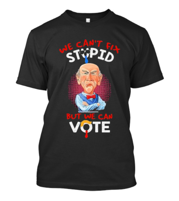 Jeff Dunham We Can't Fix Stupid But We Can Vote Walter Character T-Shirt