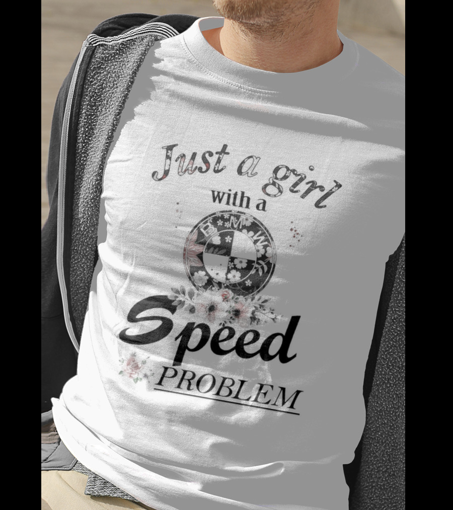 Just A Girl With A Speed Problem BMW Floral Emblem T-Shirt