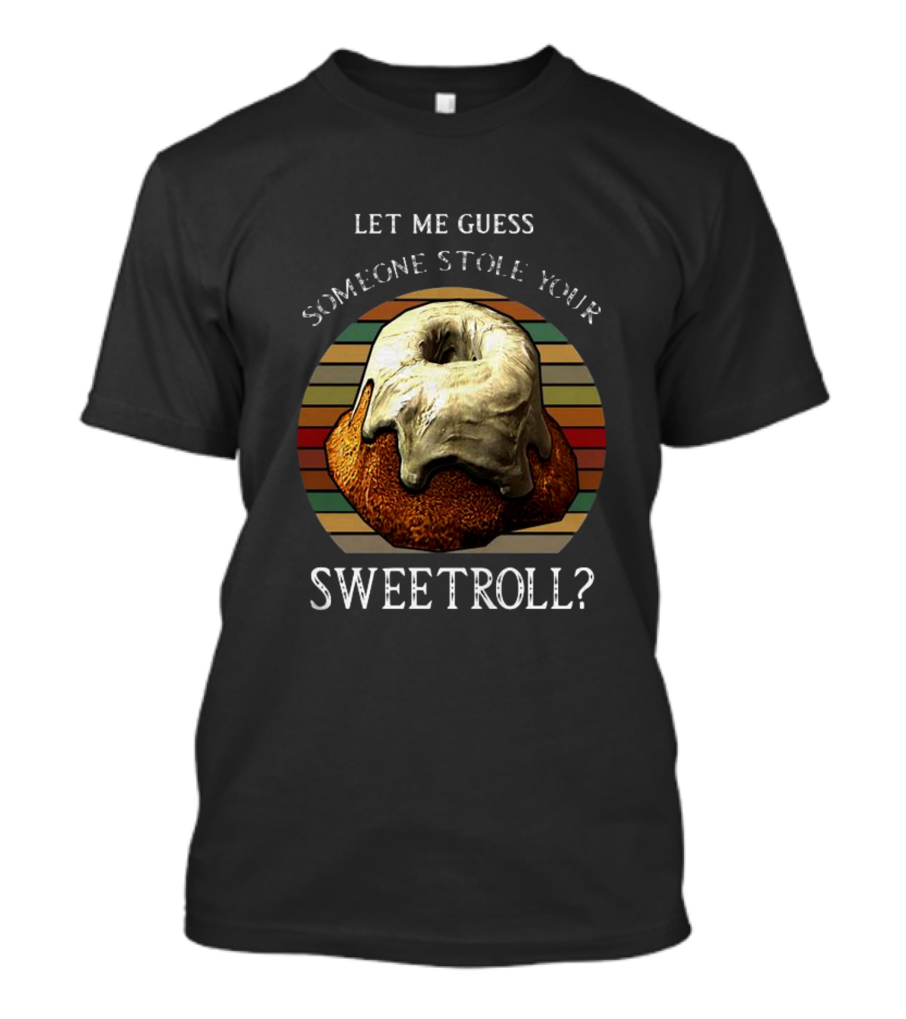 Let Me Guess Someone Stole Your Sweetroll Vintage Retro T-Shirt