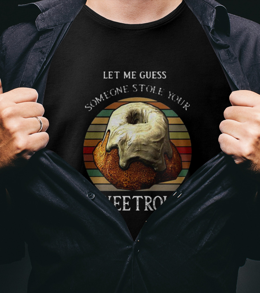 Let Me Guess Someone Stole Your Sweetroll Vintage Retro T-Shirt