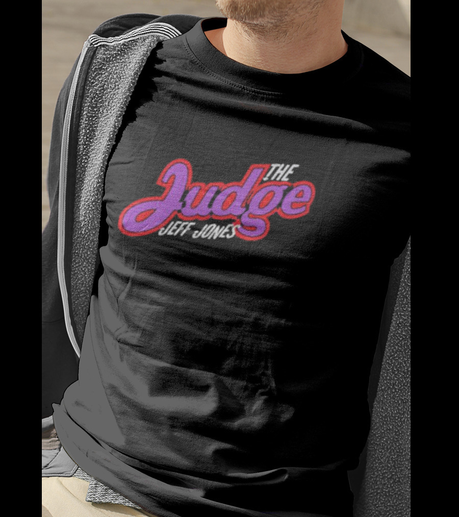 The Judge Jeff Jones T-Shirt
