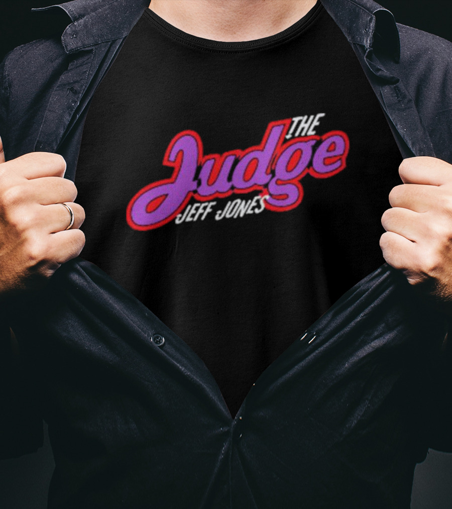 The Judge Jeff Jones T-Shirt