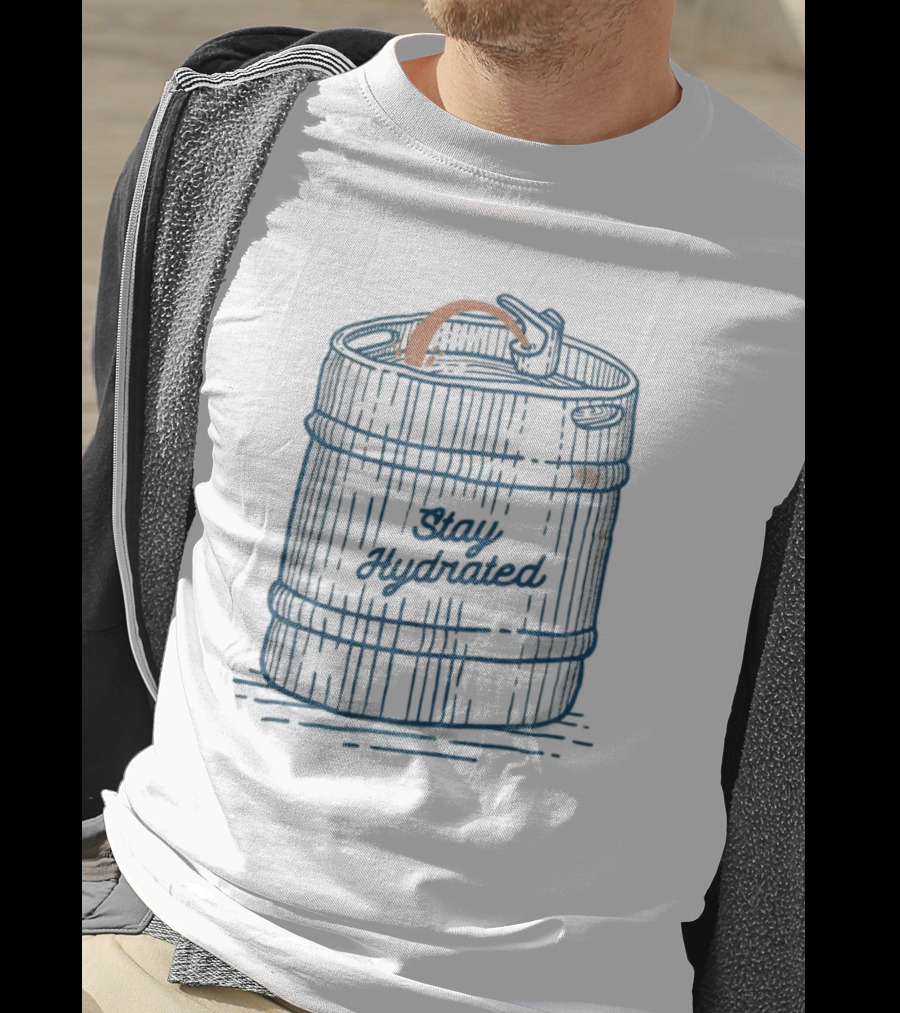 Stay Hydrated The Keg Fountain T-Shirt