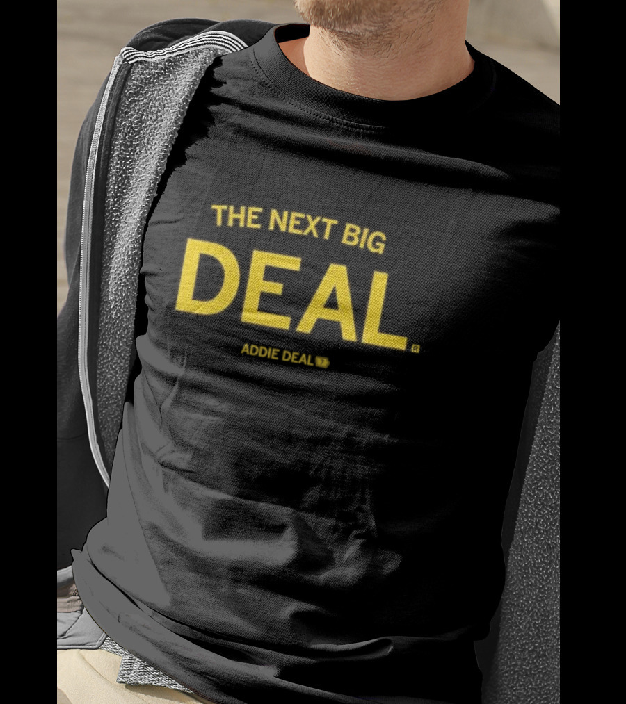 The Next Big Deal Addie Deal T-Shirt