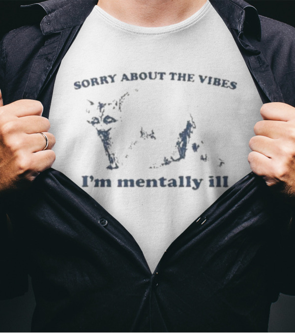 Sorry About The Vibes I’m Mentally Ill Slippywild Cat T-Shirt