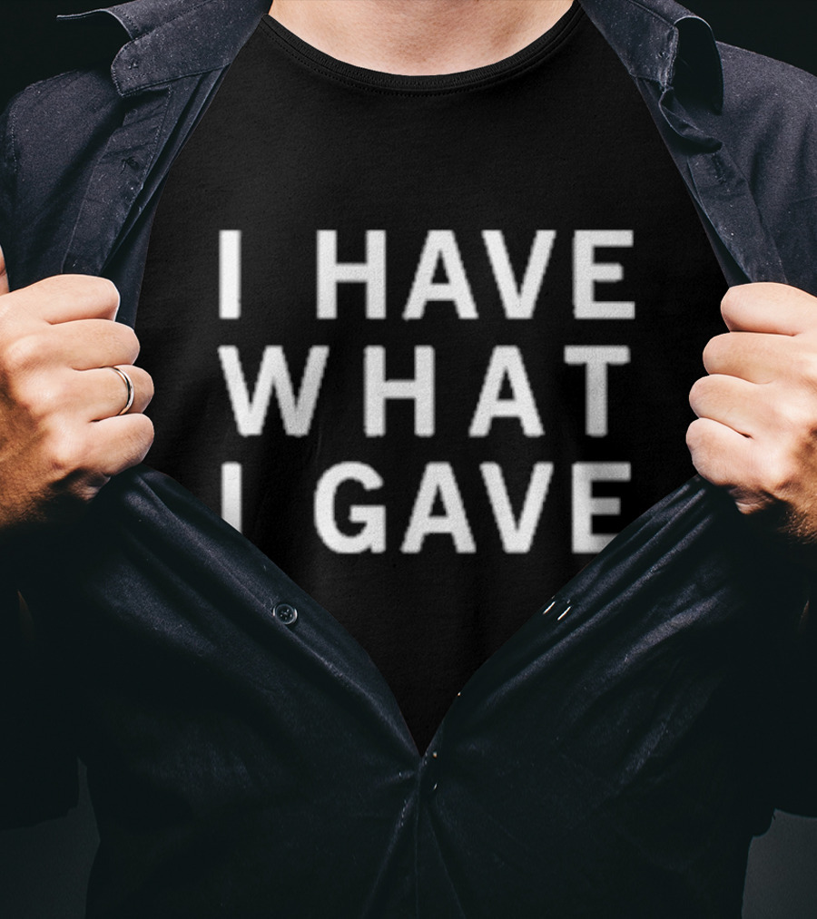 Sasha Grey I Have What I Gave T-Shirt