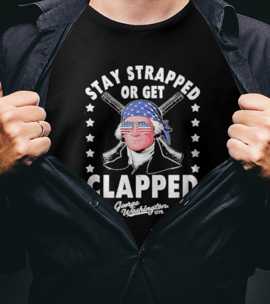 Stay Strapped Or Get Clapped George Washington 1776 American Flag Bandana T-Shirt