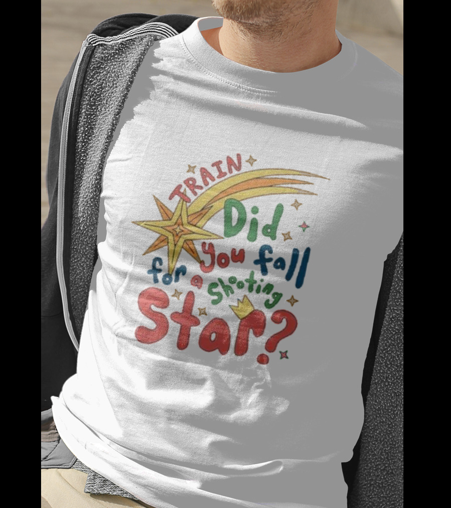 Train Did You Fall For A Shooting Star? T-Shirt