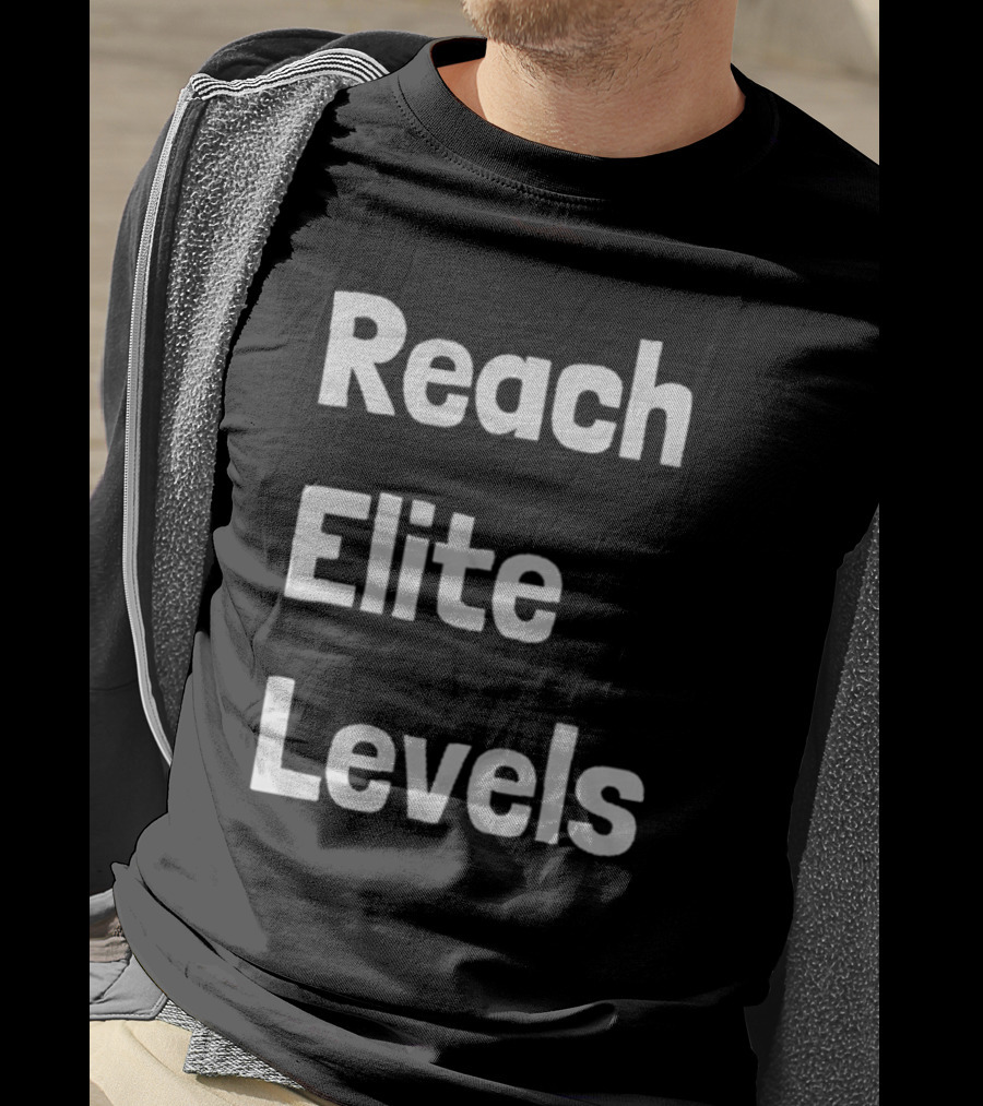 Reach The Elite Levels Of Achievement T-Shirt