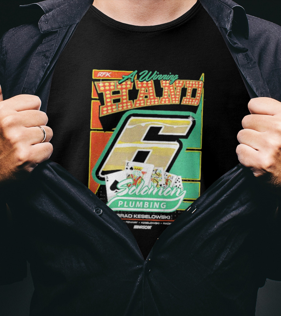 RFK A Winning Hand 6 Solomon Plumbing Brad Keselowski NASCAR Racing T-Shirt