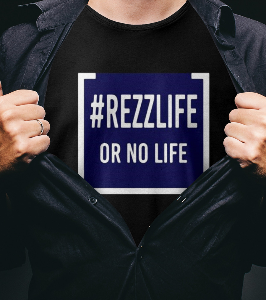 Rezzlife Or No Life T-Shirt
