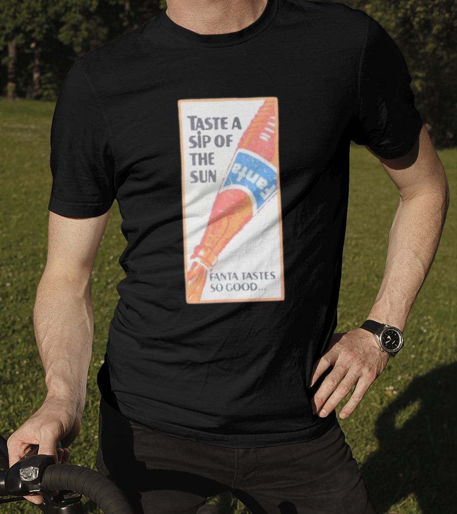 Taste A Sip Of The Sun Fanta Tastes So Good Refreshing Orange Beverage T-Shirt