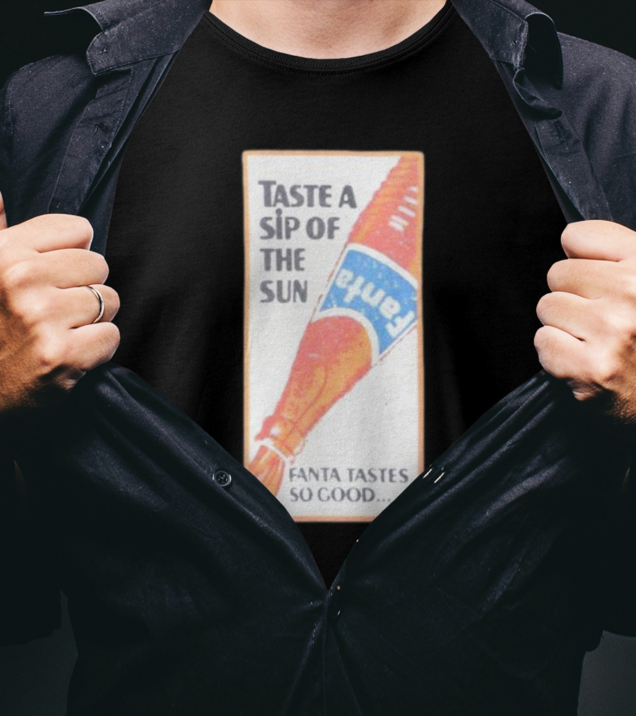 Taste A Sip Of The Sun Fanta Tastes So Good Refreshing Orange Beverage T-Shirt