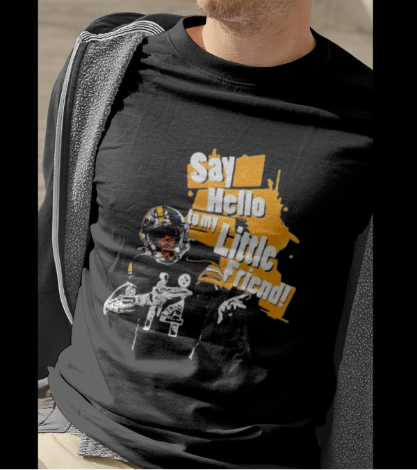 Pittsburgh Steelers Say Hello To My Little Friend Football Player T-Shirt