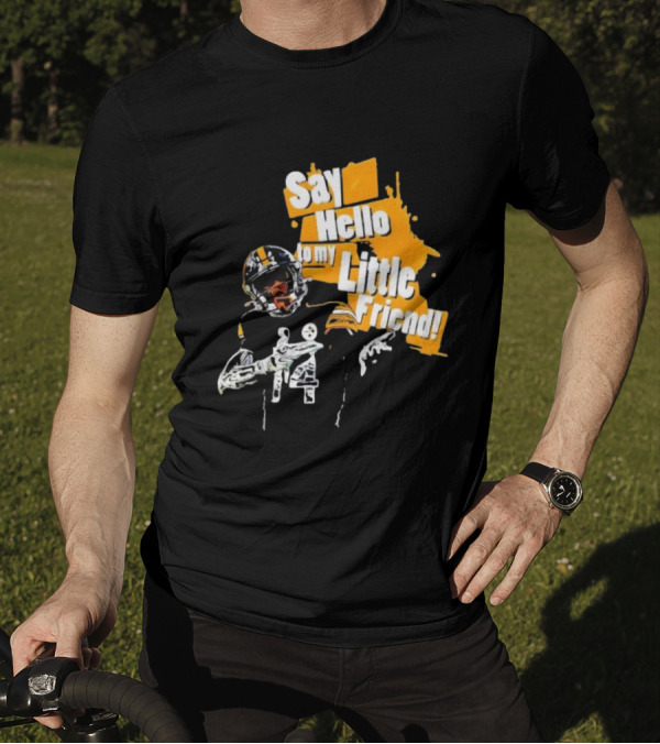 Pittsburgh Steelers Say Hello To My Little Friend Football Player T-Shirt