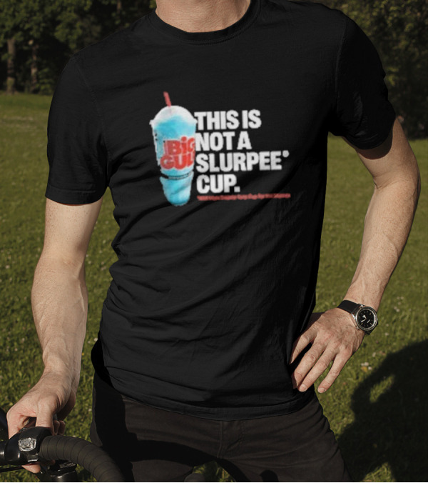 This Is Big Gulp Not A Slurpee Cup 7-Eleven Frozen Drink Humor T-Shirt