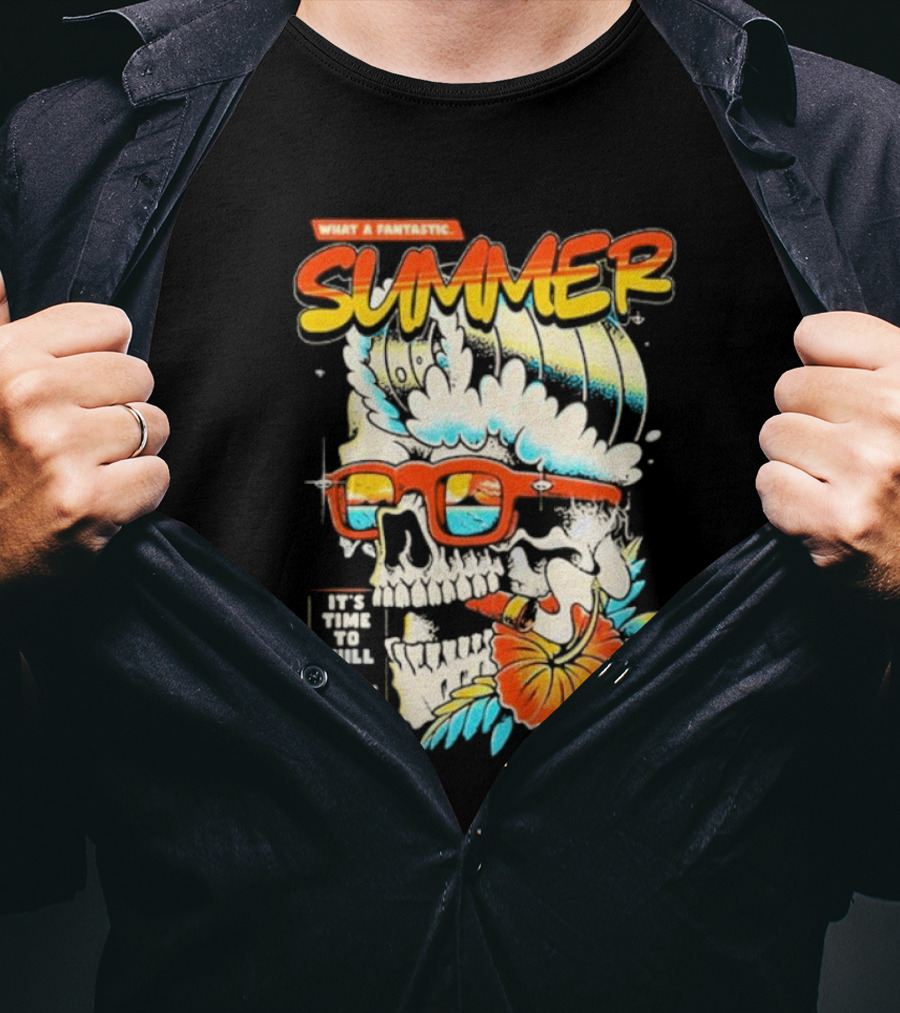What A Fantastic Summer It's Time To Chill And Relax Skull Surf T-Shirt