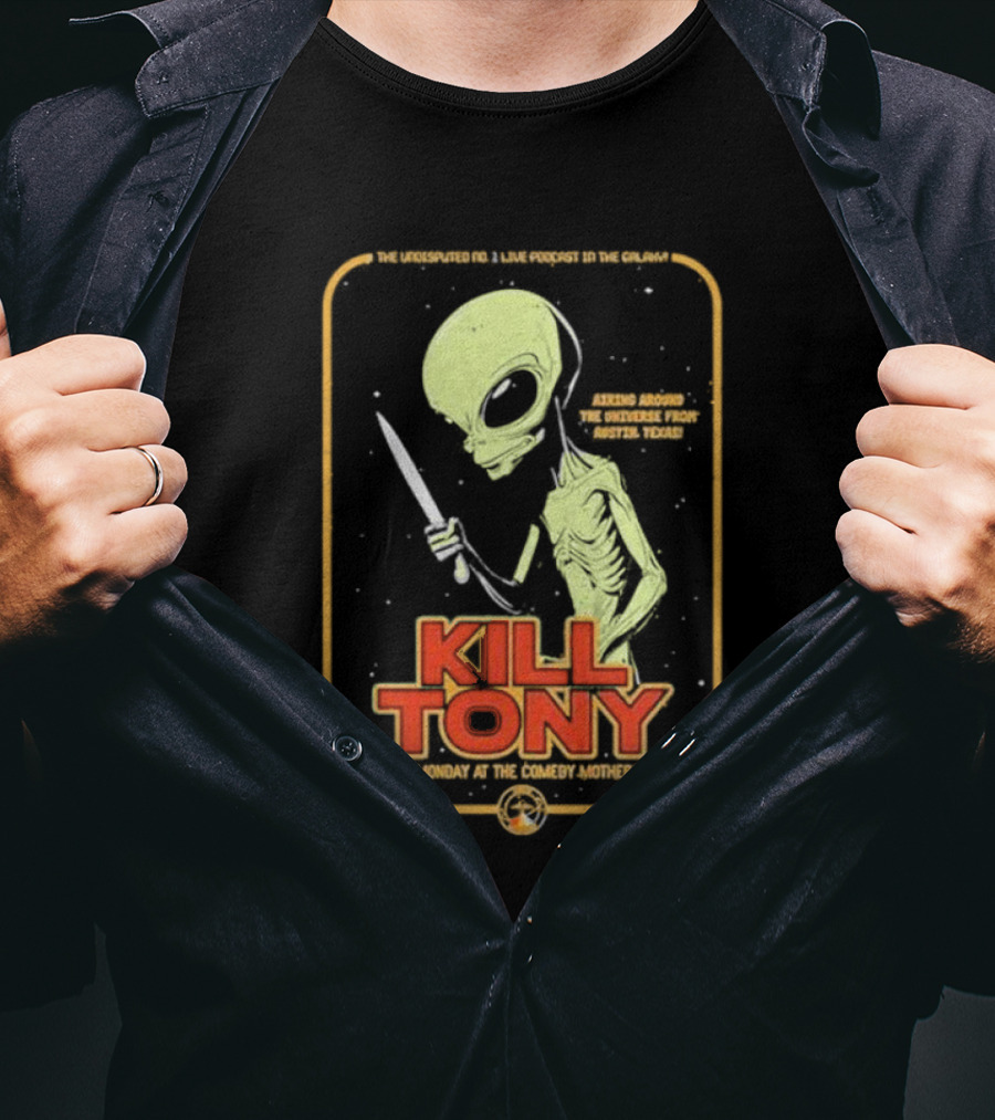 Kill Tony Undisputed No. 1 Live Podcast Comedy Mothership Austin Texas Alien T-Shirt